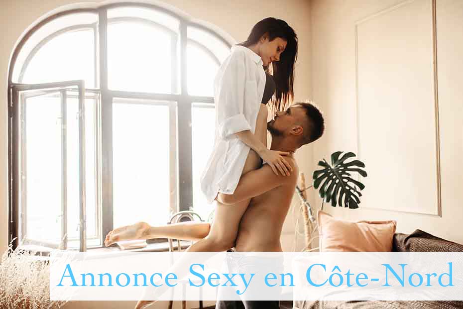 Annonce Sexy en Côte-Nord