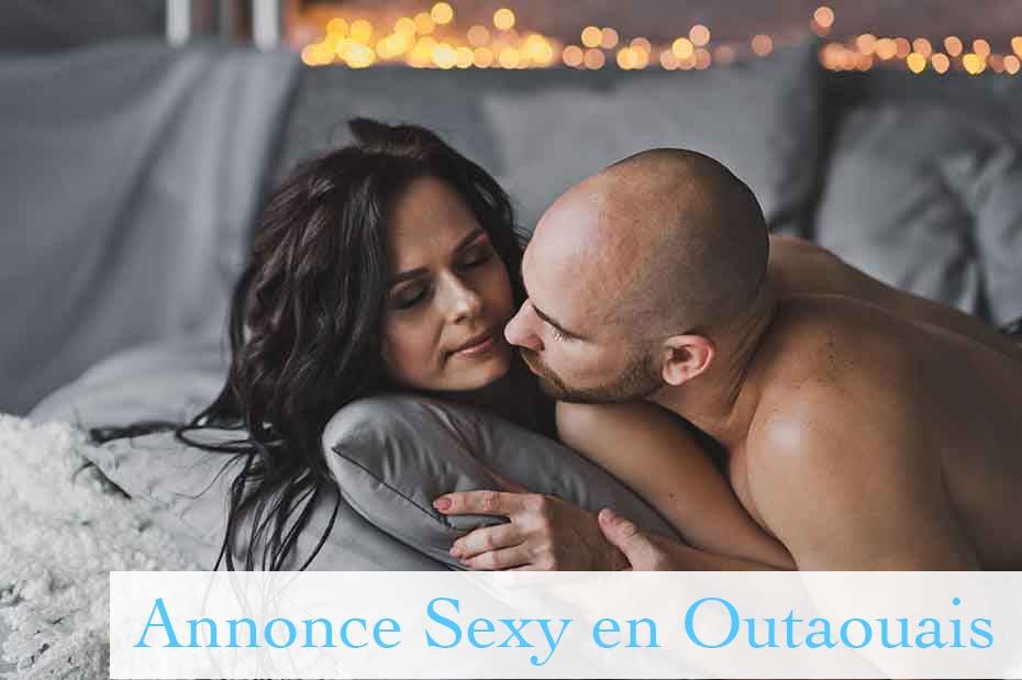 Annonce Sexy & Intime en Outaouais