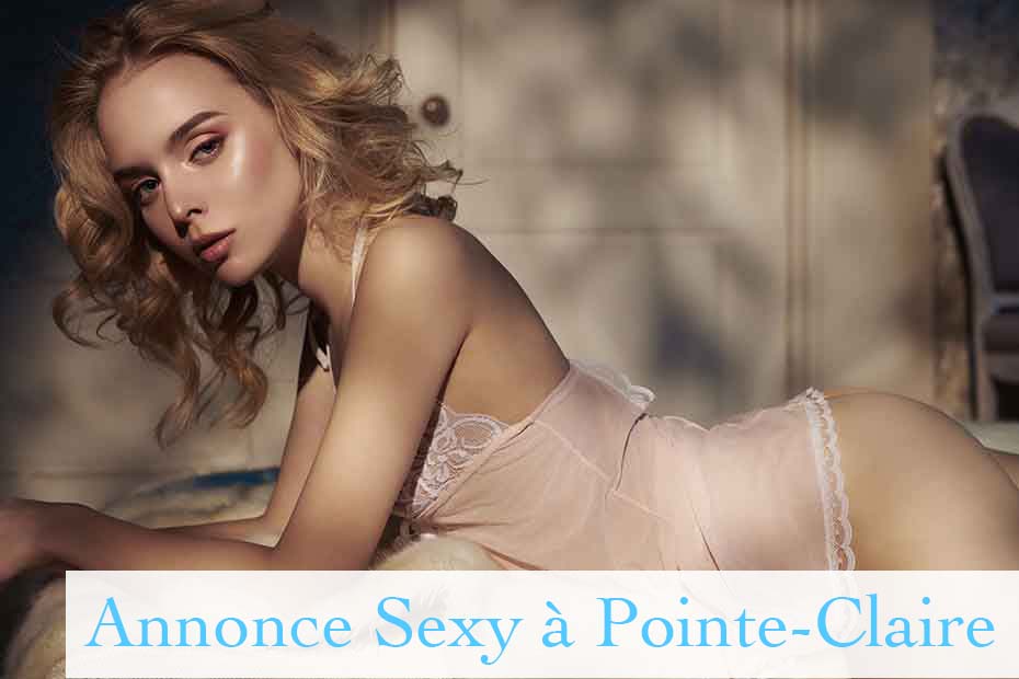 Annonce Sexy & Intime à Pointe-Claire