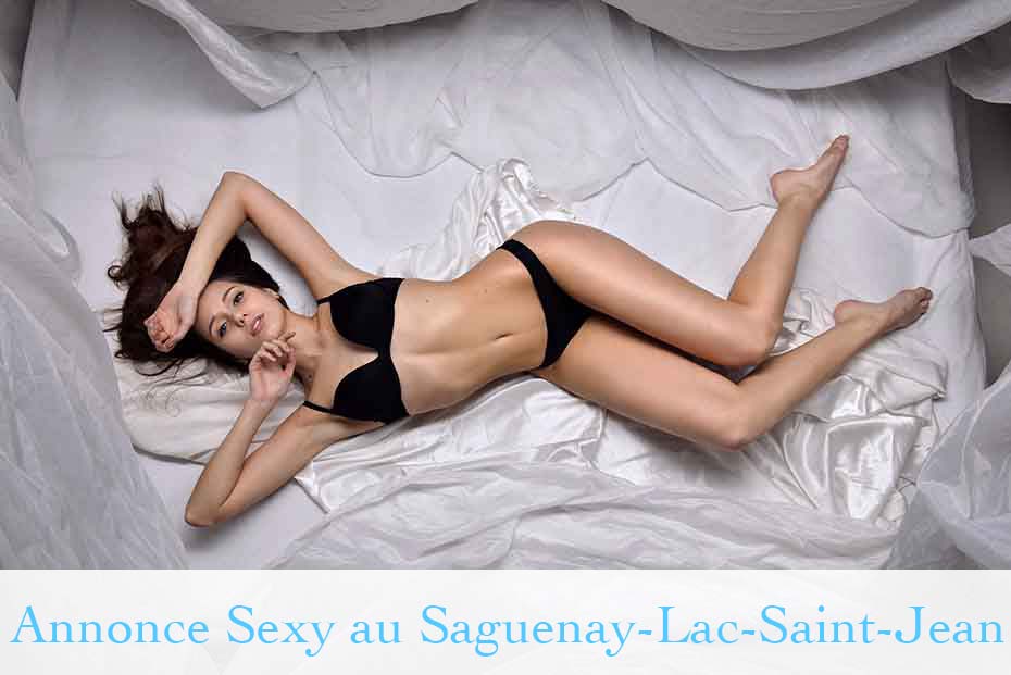 Annonce Sexy & Intime au Saguenay–Lac-Saint-Jean