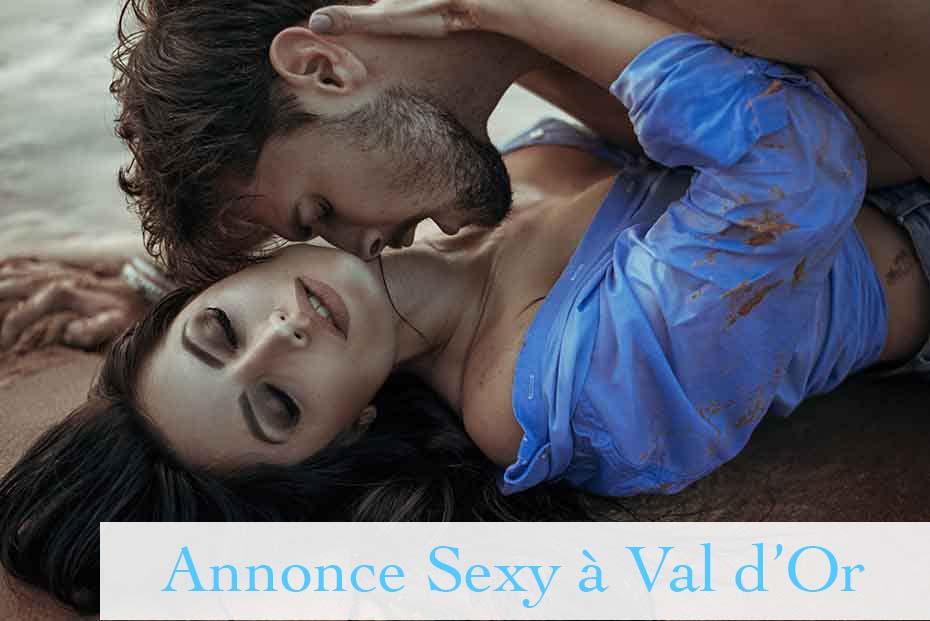 Annonce Sexy & Intime à Val-d'Or
